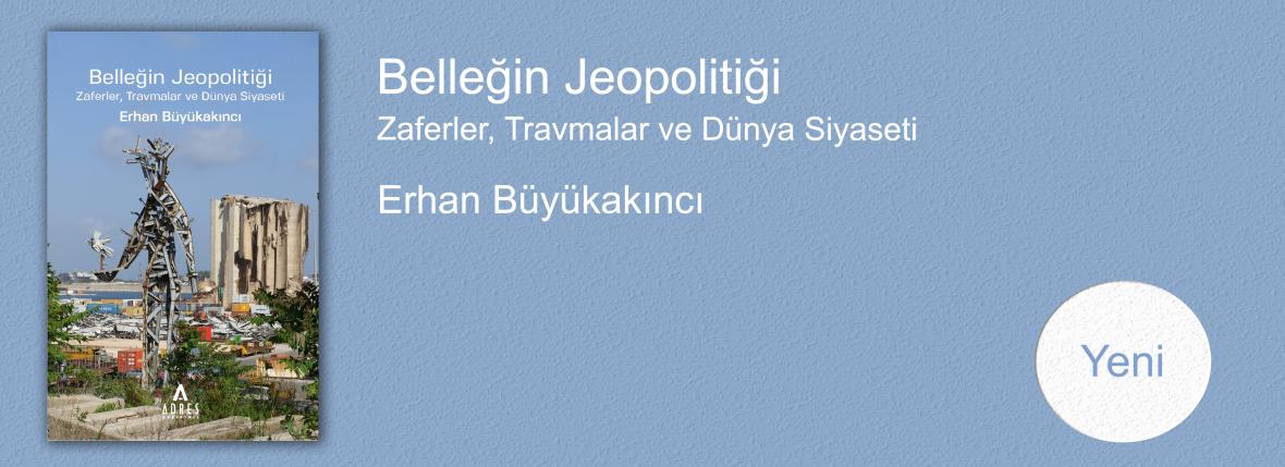 Belleğin Jeopolitiği Zaferler, Travmalar ve Dünya Siyaseti