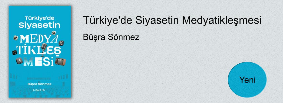 Türkiye'de Siyasetin Medyatikleşmesi