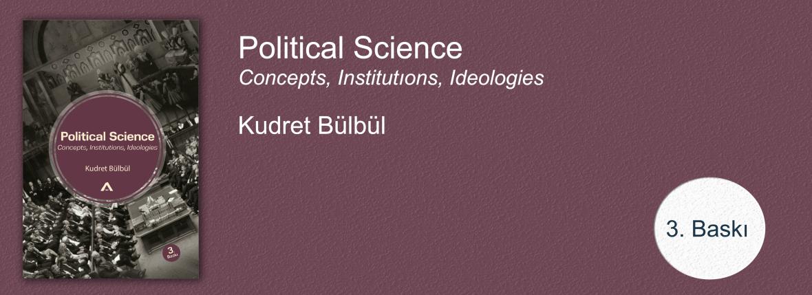 Political Science: Concepts, Institutıons, Ideologies