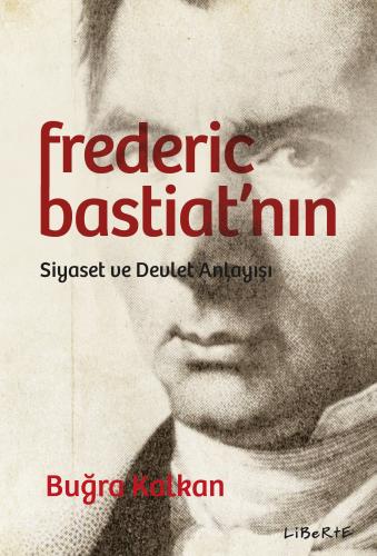 Frederic Bastiat'nın Siyaset ve Devlet Anlayışı