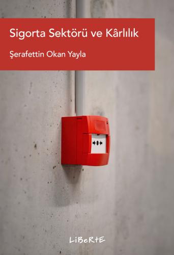 Sigorta Sektörü ve Kârlılık - - Liberte Yayınları