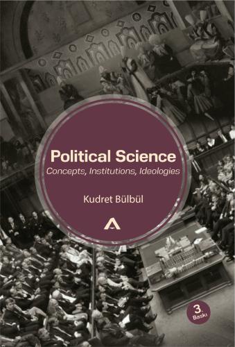 Political Science: Concepts, Institutıons, Ideologies - Kudret Bülbül 