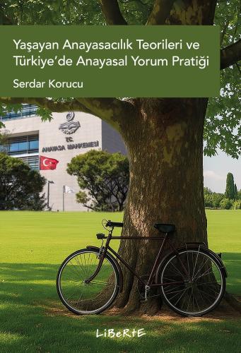 Yaşayan Anayasacılık Teorileri ve Türkiye’de Anayasal Yorum Pratiği - 